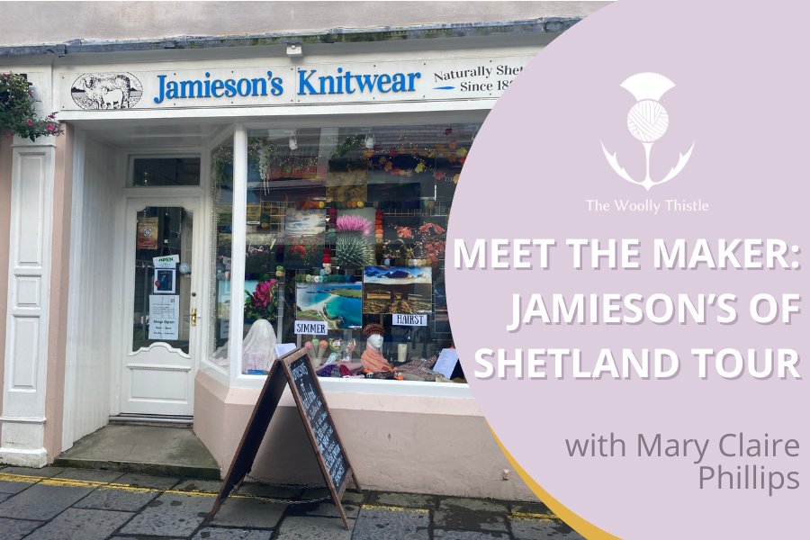 Meet the Maker Jamieson s of Shetland Tour with Mary Claire The