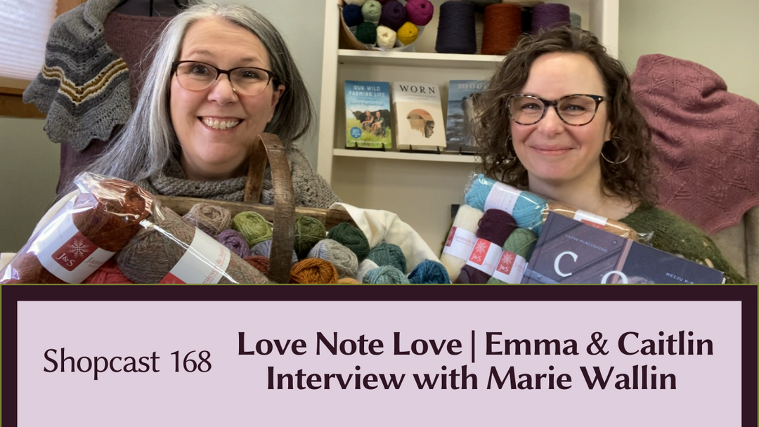 Shopcast 168: Love Note Love | Emma & Caitlin | Interview with Marie Wallin