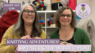Shopcast 206: Knitting Adventures- TWT Sweater KAL, Fair Isle Visit, and More!
