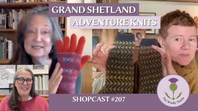 Shopcast #207: Grand Shetland Adventure Knits Interview with Gudrun Johnston & M.J. Mucklestone