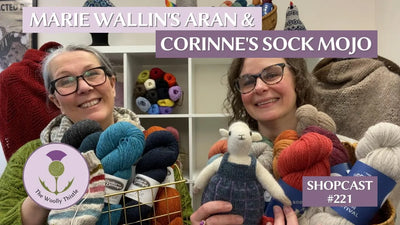 Shopcast 221: Marie Wallin's Aran and Corinne's Sock Mojo