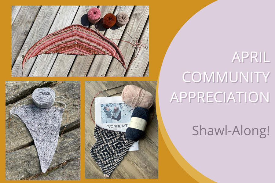 April Community Appreciation: Launching our Shawl KAL!
