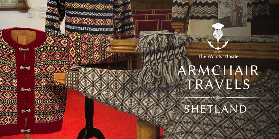Armchair Travels: Shetland - Inside Shetland Wool Week