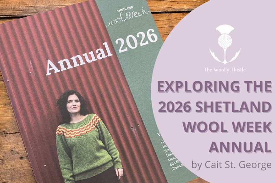 Exploring the 2026 Shetland Wool Week Annual