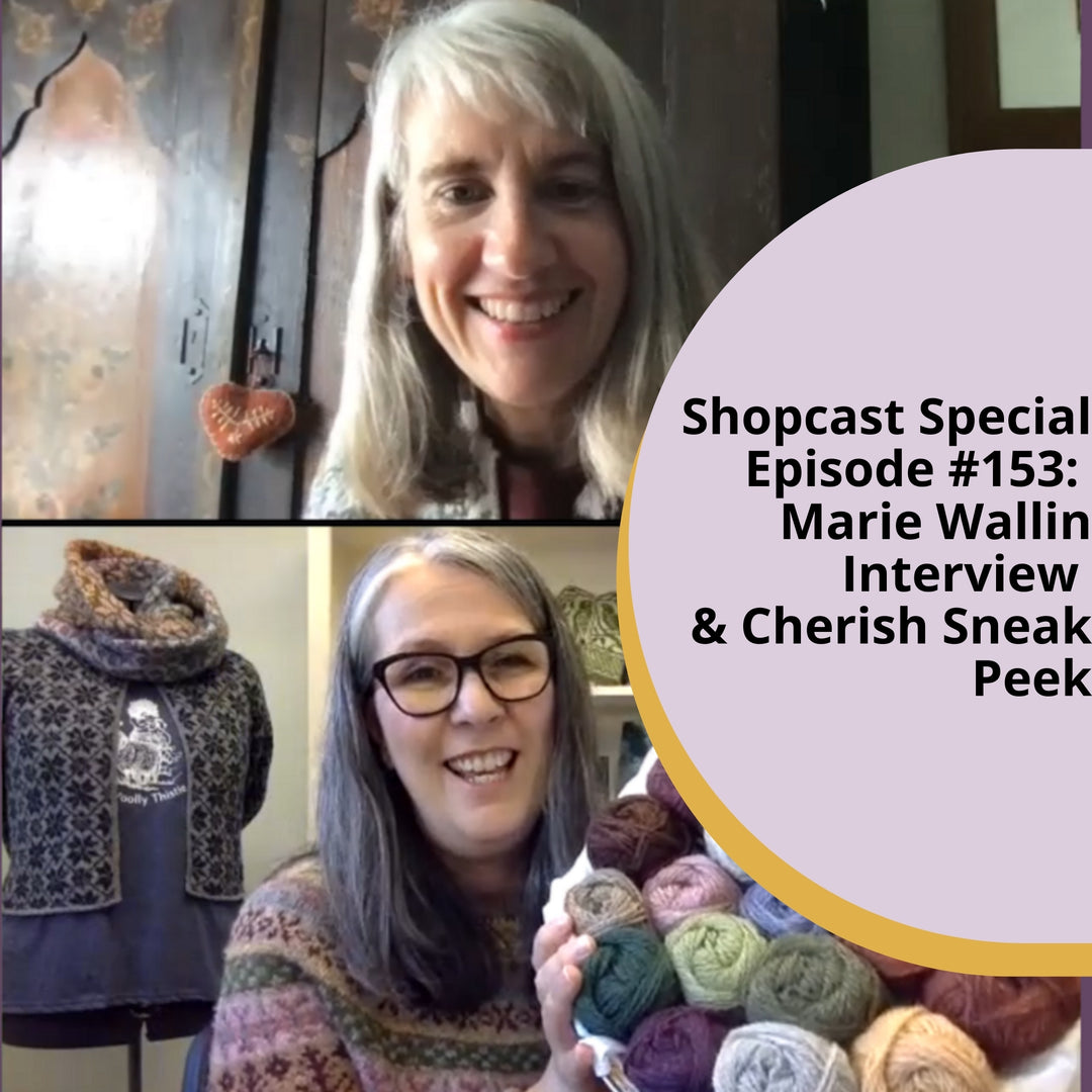 The Woolly Thistle Shopcast Special Episode with Marie Wallin & her new book Cherish.