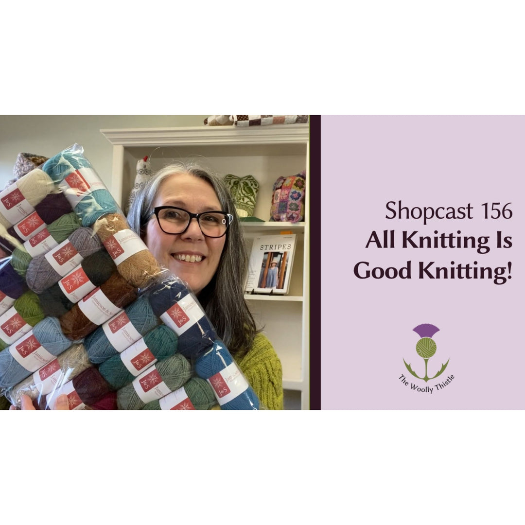 Shopcast 156: All Knitting Is Good Knitting!