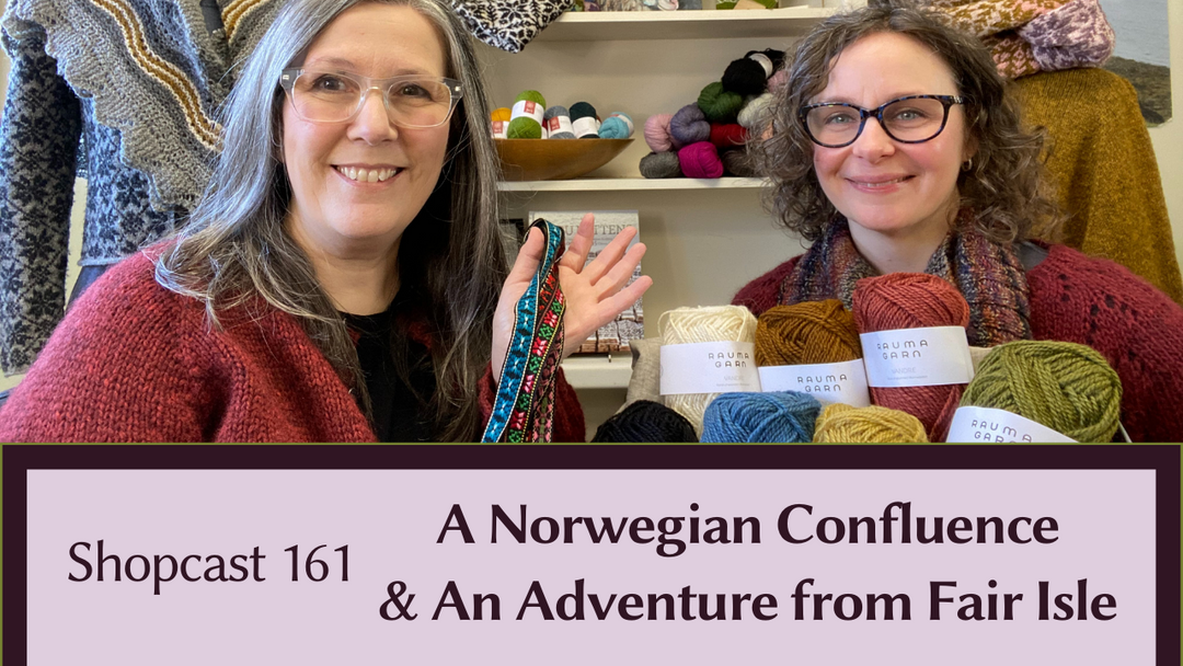 Shopcast 161: A Norwegian Confluence & An Adventure from Fair Isle