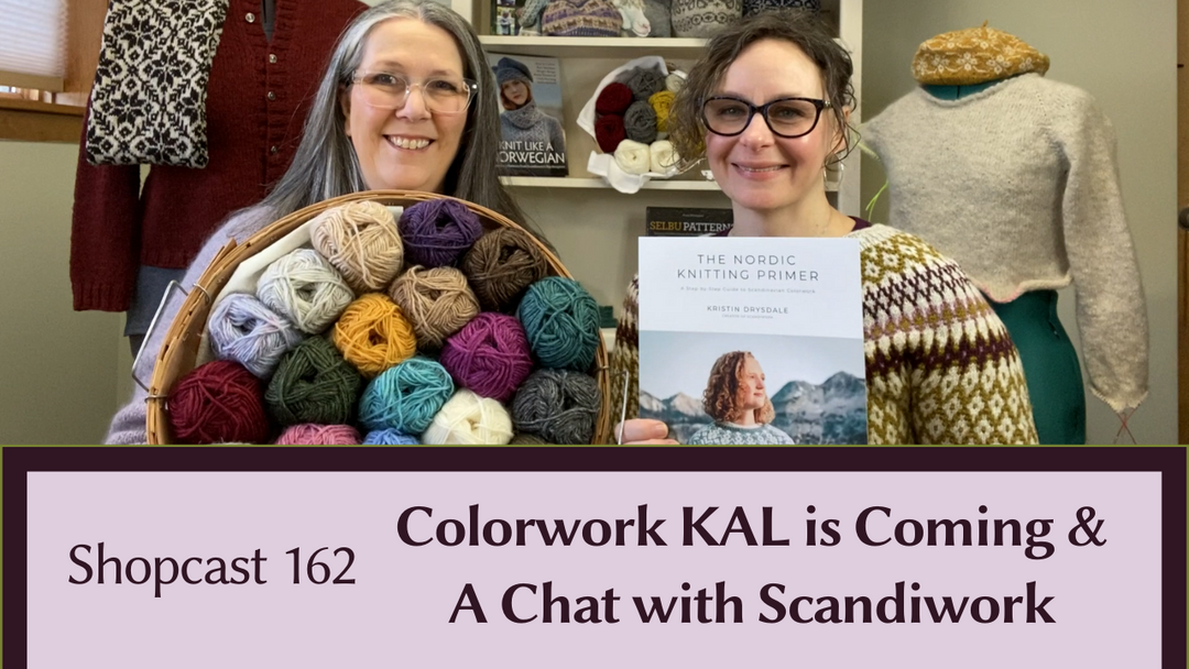 Shopcast 162: Colorwork KAL is Coming & A Chat with Scandiwork