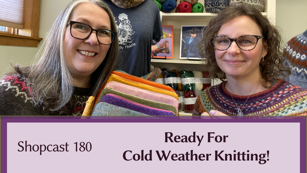 Shopcast 180: Ready for Cold Weather Knitting