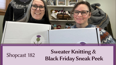 Shopcast 182: Sweater Knitting & Black Friday Sneak Peek