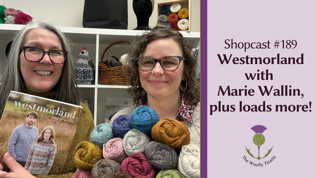 Shopcast 189: Let's Chat about Westmorland with Marie Wallin, plus loads more!