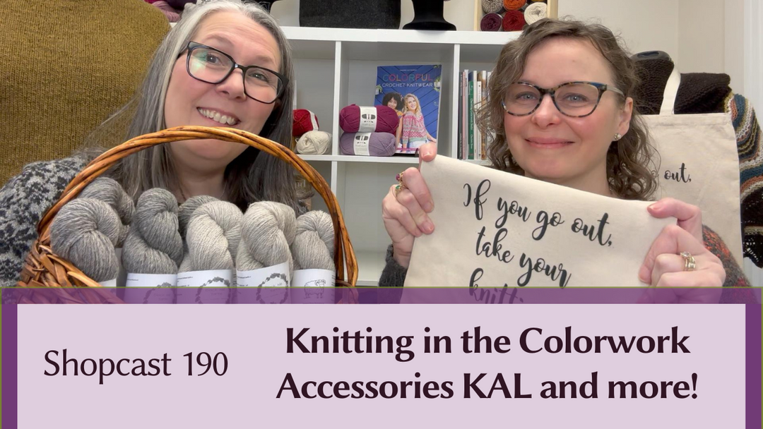 Shopcast 190: Knitting in the Colorwork Accessories KAL and more!