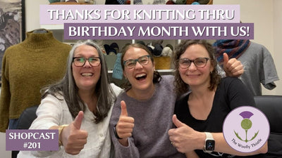Shopcast 201: Thanks for Knitting Thru Birthday Month With Us!