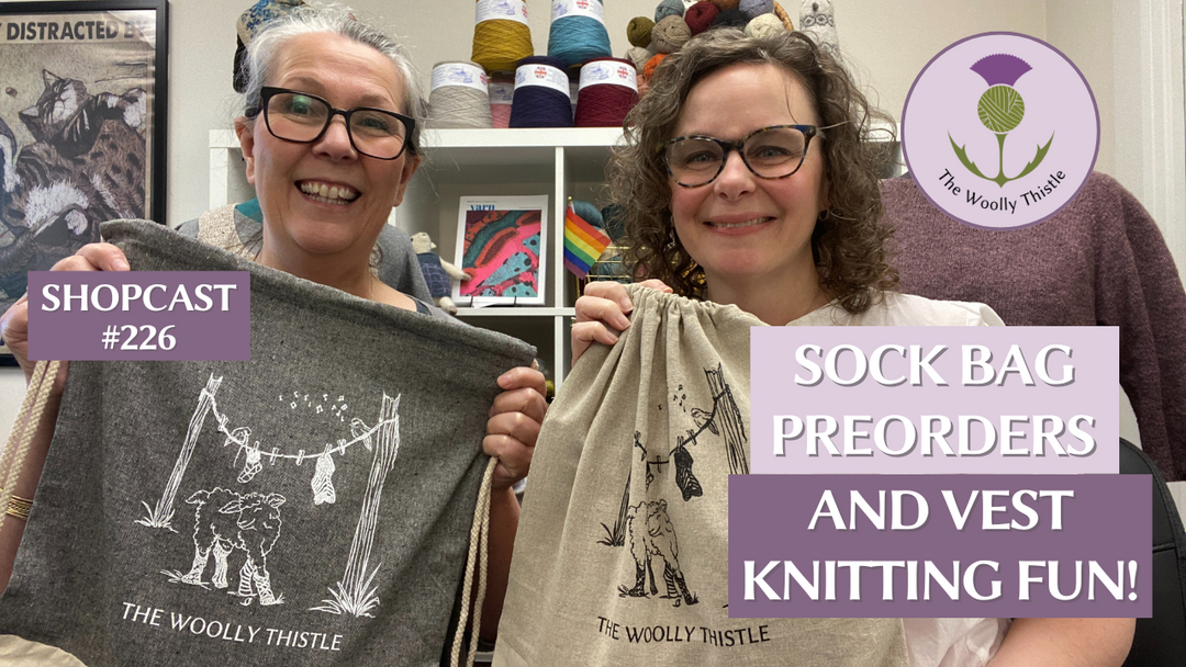 Shopcast 226: Sock Bag Preorders and Vest Knitting Fun!