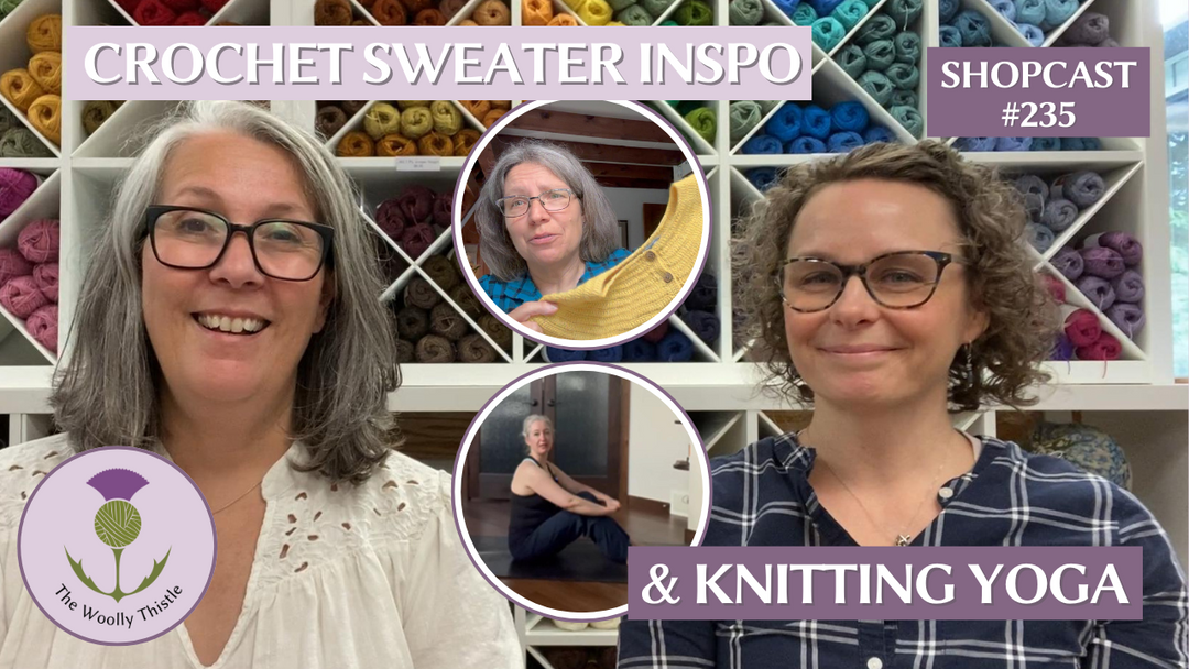 Shopcast 235: Crochet Sweater Inspo & Knitting Yoga