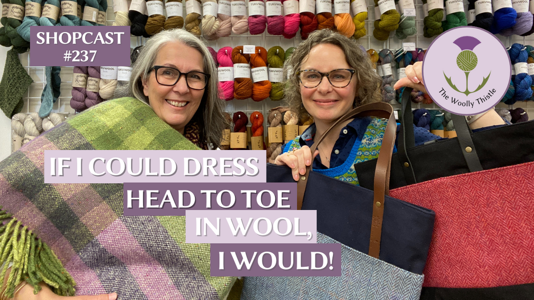 Shopcast 237: If I Could Dress Head to Toe in Wool, I Would!