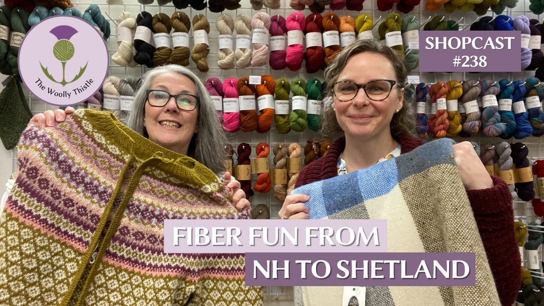 Shopcast 238: Fiber Fun from NH to Shetland!