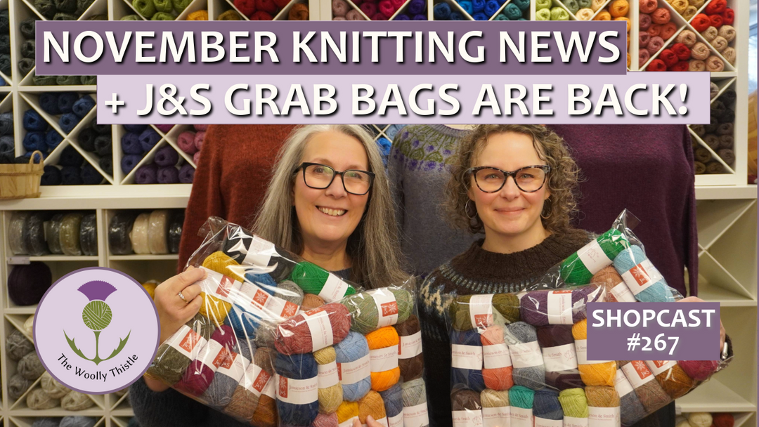 Shopcast #267: November Knitting News + J&S Grab Bags are Back