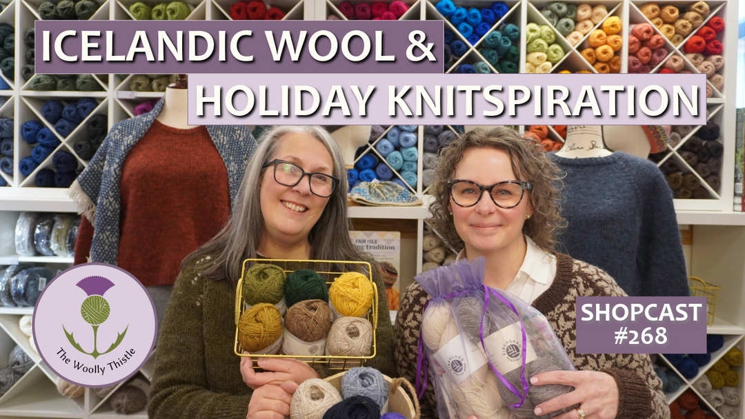 Shopcast #268: Icelandic Wool & Holiday Knitspiration