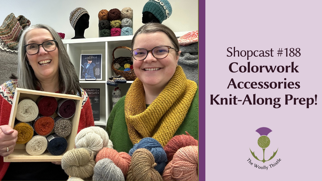 Shopcast 188: Colorwork Accessories Knit-Along Prep!