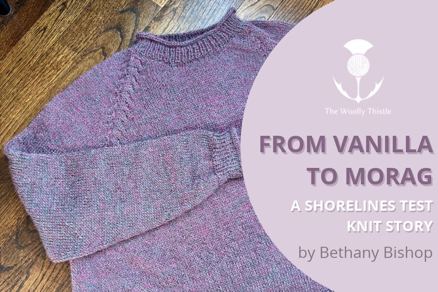 From Vanilla to Morag: A Shorelines Test Knit Story