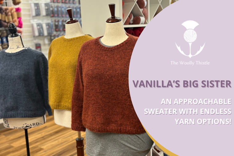 Vanilla's Big Sister An Approachable Sweater with Endless Yarn Options!