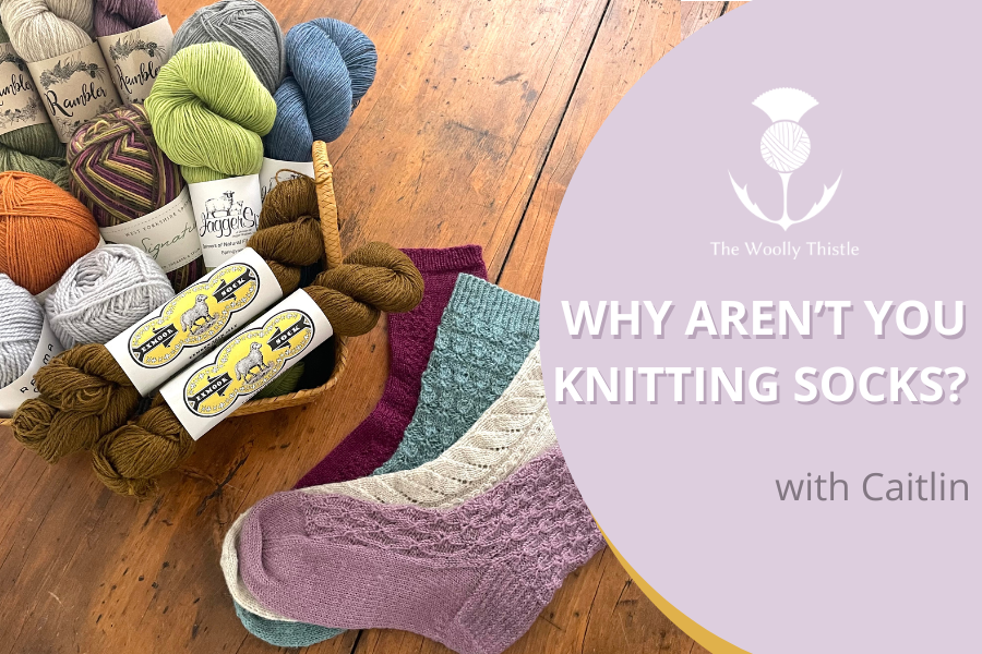 'Why Aren't you knitting socks? with Caitlin'