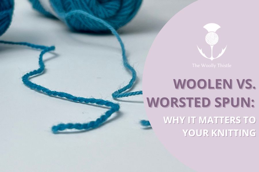 Woolen vs. Worsted Spun Yarn: Why It Matters to Your Knitting