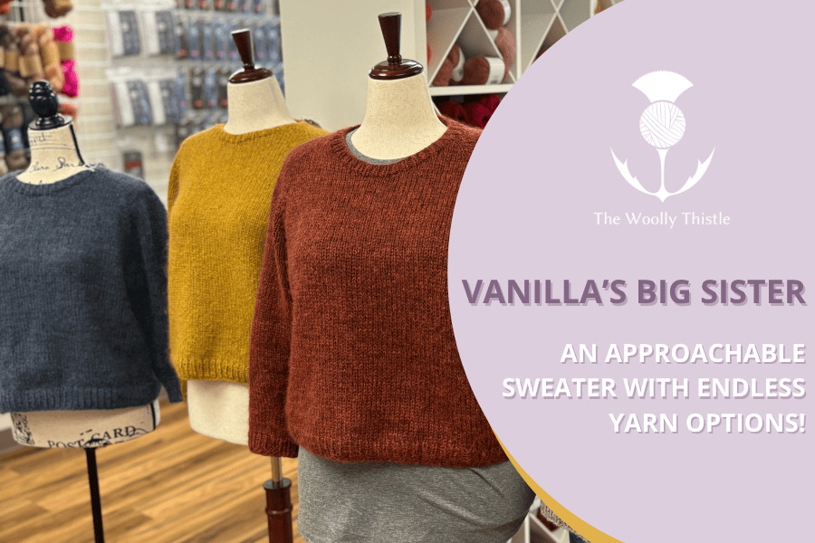 Blog post tile with text 'Vanilla's Big Sister An Approachable Sweater with Endless Yarn Options!'
