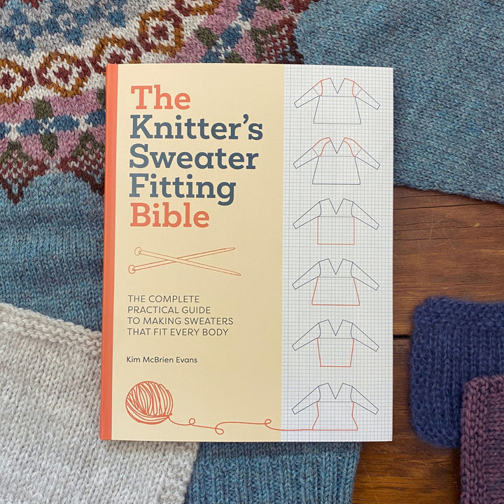 The Knitter's Sweater Fitting Bible: The Complete Practical Guide to Making Sweaters that Fit Every Body by Kim McBrien Evans