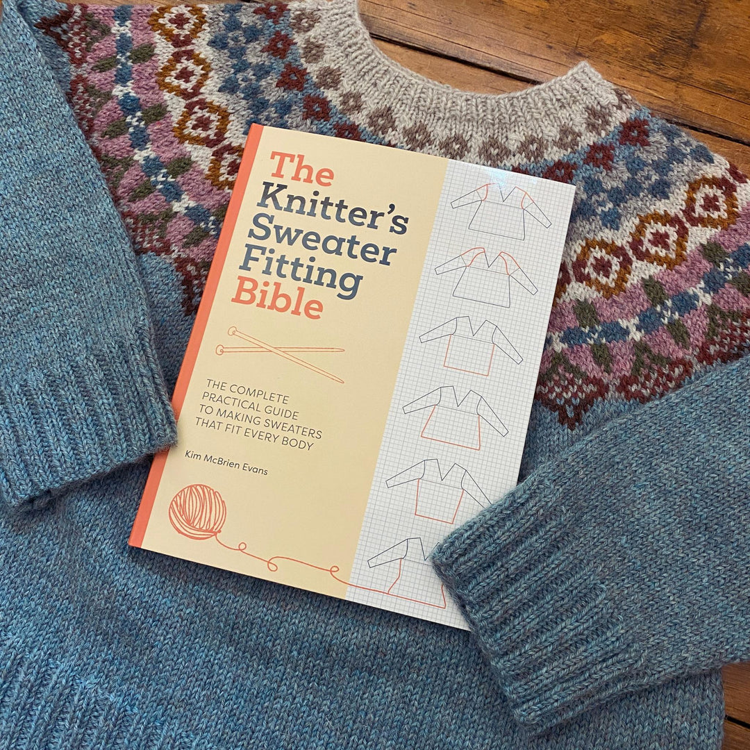 The Knitter's Sweater Fitting Bible: The Complete Practical Guide to Making Sweaters that Fit Every Body by Kim McBrien Evans