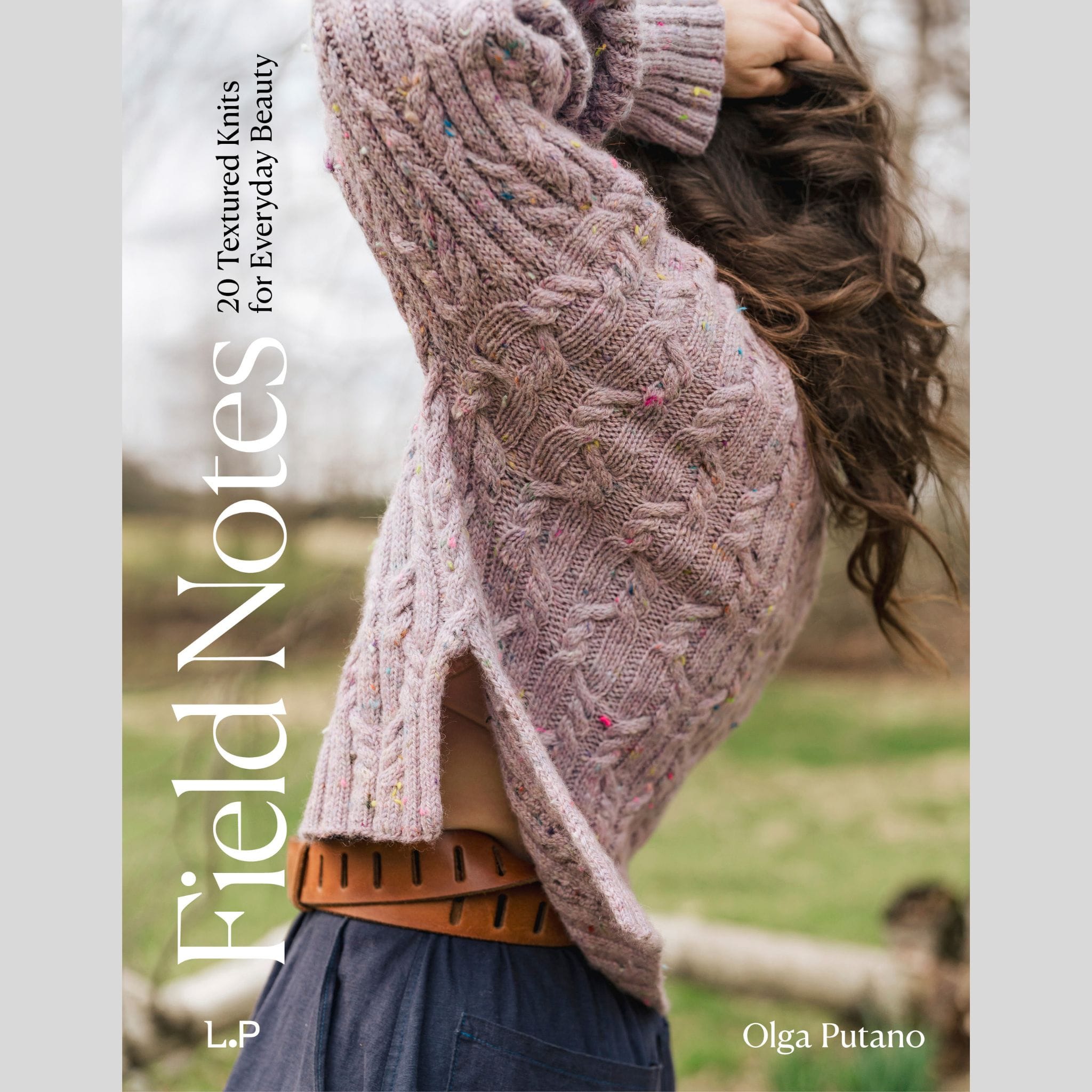 Field Notes: 20 Textured Knits for Everyday Beauty by Olga Putano – The ...