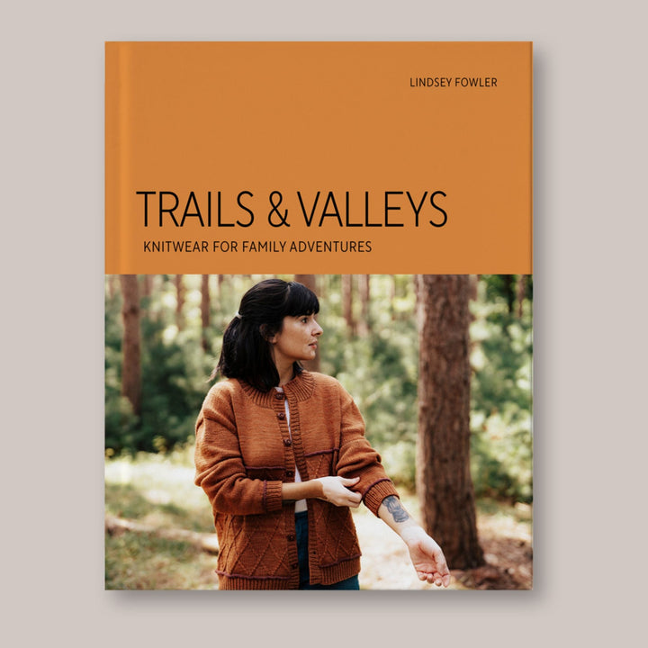 Trails & Valleys: Knitwear for Family Adventures by Lindsey Fowler