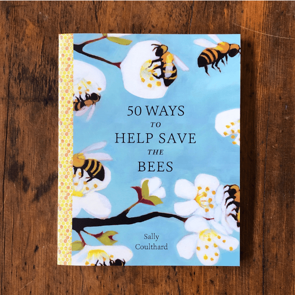 50 Ways to Help Save the Bees by Sally Coulthard