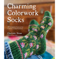 Charming Colorwork Socks by Charlotte Stone – The Woolly Thistle