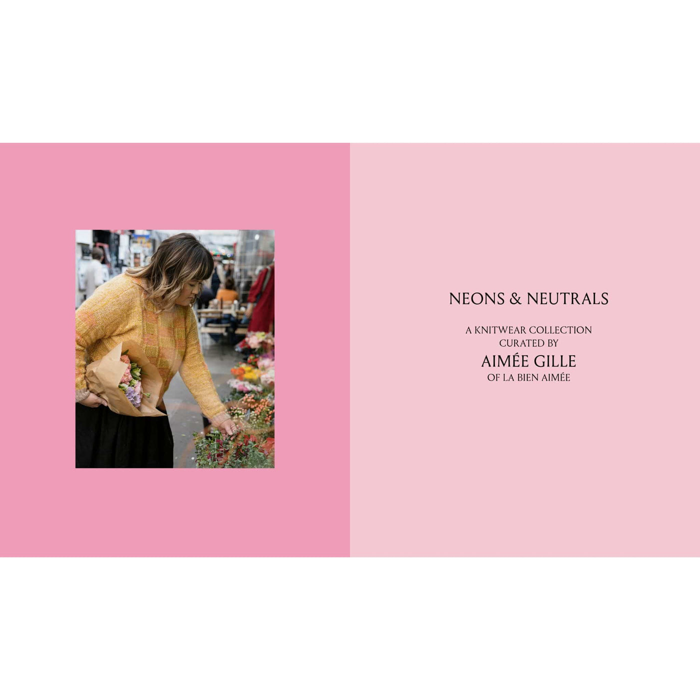 Spread of Neons & Neutrals: A Knitwear Collection Curated by Aimée Gille of La Bien Aimée. Spread shows photo of woman in yellow sweater picking out flowers on street. Facing page shows title of book. Both are on backgrounds in shades of pink. 