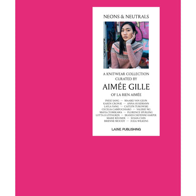 Cover of Neons & Neutrals: A Knitwear Collection Curated by Aimée Gille of La Bien Aimée. Book is published by Laine. Cover is bright pink with small section of print and photo of woman wearing colorwork yoke sweater.